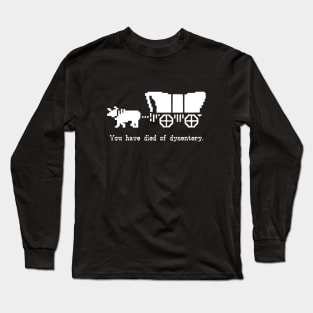 You have died of dysentery Long Sleeve T-Shirt